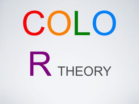 COLO R THEORY. Meanings of Colors RED | ORANGE | YELLOW | PURPLE | GREEN | BLUE | WHITE | GREY | BLACK.