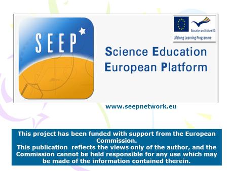 Www.seepnetwork.eu This project has been funded with support from the European Commission. This publication reflects the views only of the author, and.
