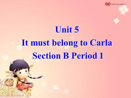 Unit 5 It must belong to Carla Section B Period 1.