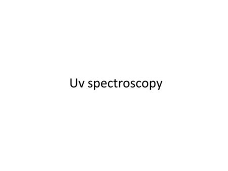 Uv spectroscopy.