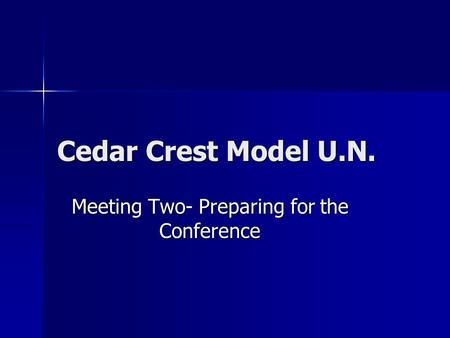 Cedar Crest Model U.N. Meeting Two- Preparing for the Conference.