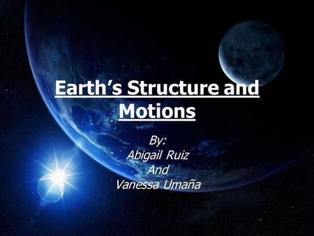 Earth’s Structure and Motions