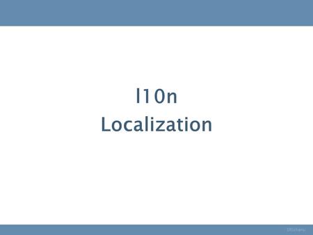 L10n SRIshanu Localization. Localization They all speak your native language!