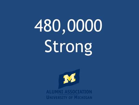 480,0000 Strong. AAUM Professional Success Leverage Your UM Network Laura Turner Senior Career Manager.