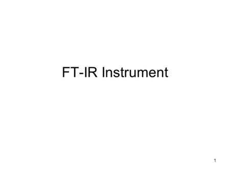 FT-IR Instrument 1. 2 i)Dispersive spectrometers or ii)Fourier transform spectrometers. Most commercial instruments separate and measure IR radiation.