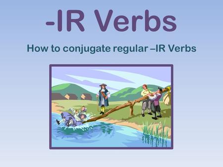 How to conjugate regular –IR Verbs