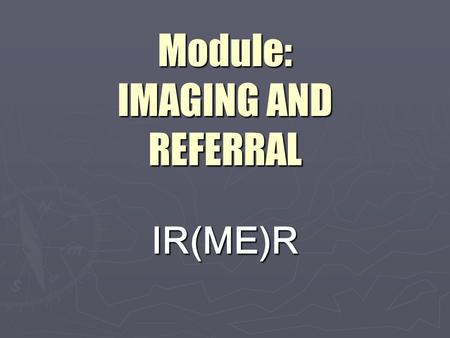 Module: IMAGING AND REFERRAL