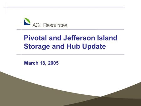 Pivotal and Jefferson Island Storage and Hub Update March 18, 2005.