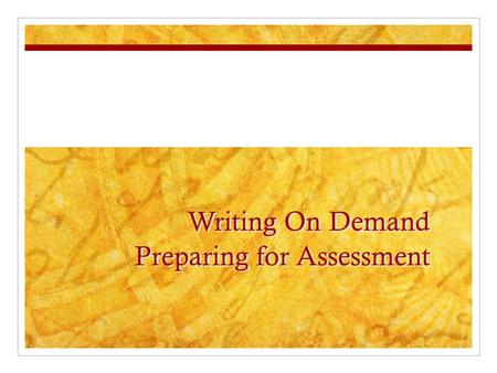 Writing On Demand Preparing for Assessment