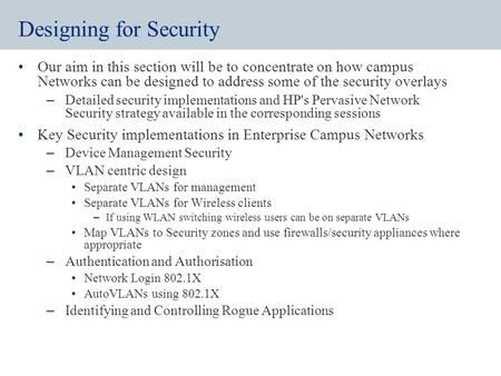 Designing for Pervasive Network Security. Designing for Security Our aim in this section will be to concentrate on how campus Networks can be designed.