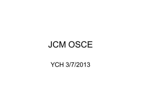 JCM OSCE YCH 3/7/2013.