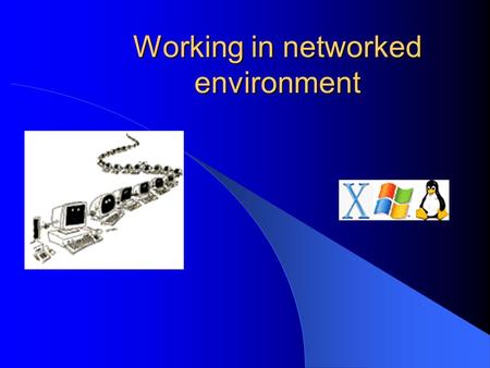 Working in networked environment. Presentation from IT CAMP-09 Network Architecture.