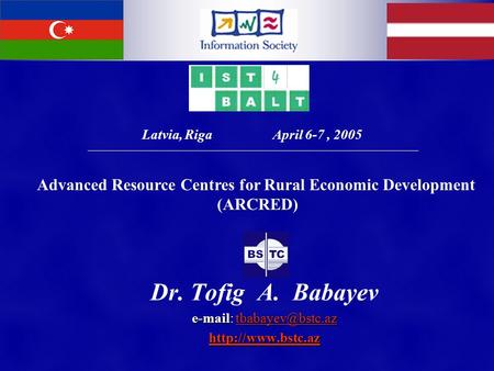 Dr. Tofig A. Babayev    Latvia, Riga April 6-7, 2005 Advanced Resource Centres for Rural Economic.