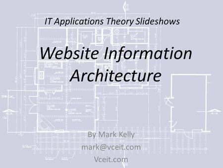 IT Applications Theory Slideshows By Mark Kelly Vceit.com Website Information Architecture.
