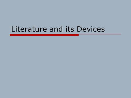 Literature and its Devices. Foreshadowing Foreshadow Foreshadowing is a literary device that is defined as: a technique used by many different authors.