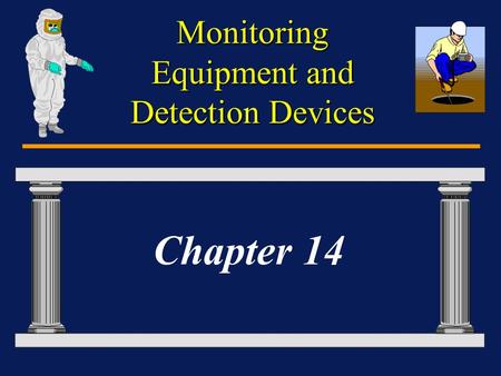 Monitoring Equipment and Detection Devices Chapter 14.