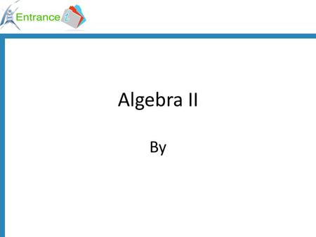 Algebra II By.
