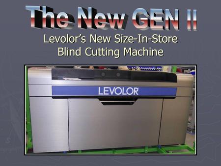 Levolors New Size-In-Store Blind Cutting Machine.