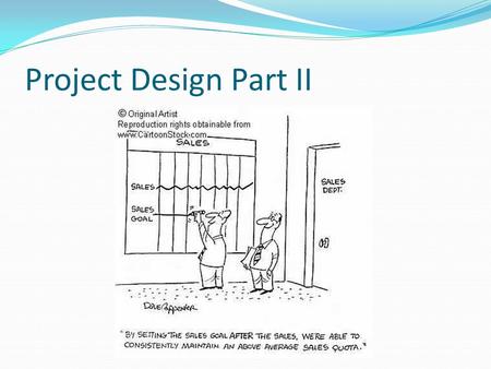 Project Design Part II. Objectives By the end of the session participants will be able to: Practice the last three steps or components of the Community.