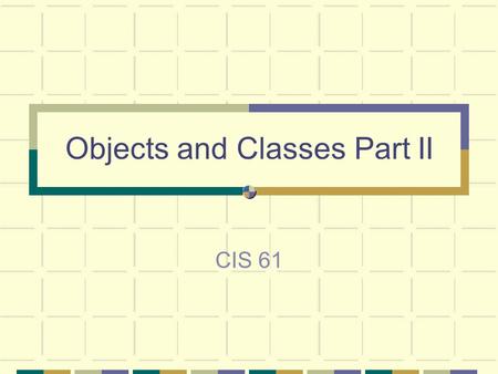 Objects and Classes Part II