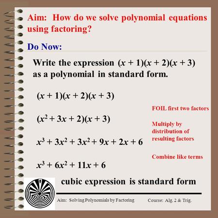Aim: How do we solve polynomial equations using factoring?