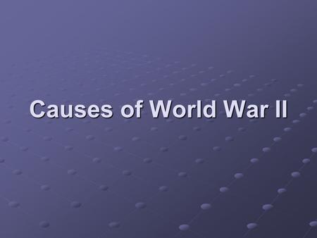 Causes of World War II.