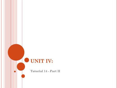 UNIT IV: Tutorial 14 - Part II.