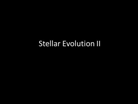 Stellar Evolution II.