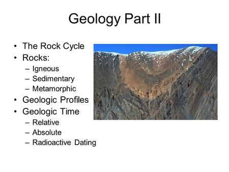 Geology Part II The Rock Cycle Rocks: Geologic Profiles Geologic Time