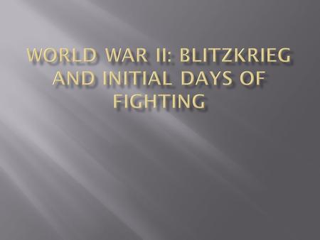 World War II: Blitzkrieg and Initial Days of Fighting