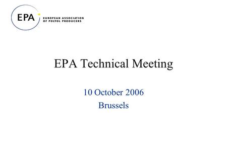 EPA Technical Meeting 10 October 2006 Brussels. Draft Regulation on food additives Purity criteria Allergen labelling Nutrition & Health Claims Feed additives.