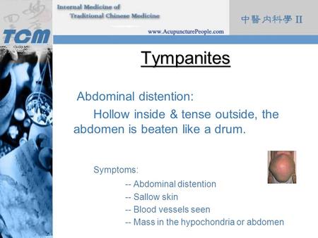 Tympanites Symptoms: Abdominal distention:
