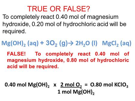 TRUE OR FALSE? Mg(OH)2 (aq) + 3O2 (g)→ 2H2O (l) MgCl2 (aq)
