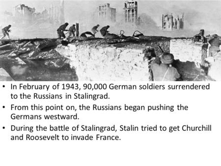 From this point on, the Russians began pushing the Germans westward.
