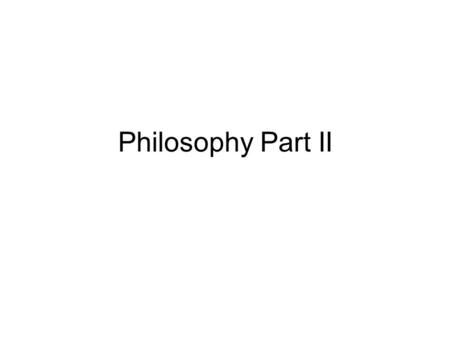 Philosophy Part II. Rationalism We are talking about various theories of epistemology Yesterday we looked at empiricismwe know stuff through perception.