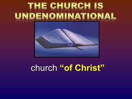 Church of Christ. Were the Apostles members of a denomination? Did they join the denomination of their choice? They were members of the church and did.
