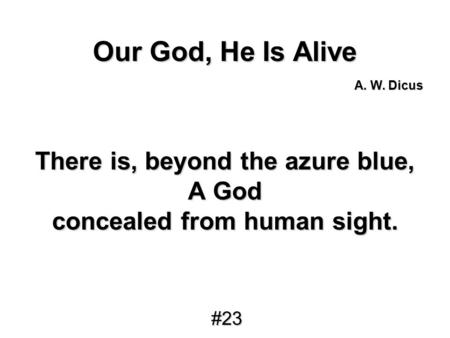 There is, beyond the azure blue, concealed from human sight.