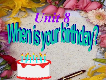 Unit 8 When is your birthday?.