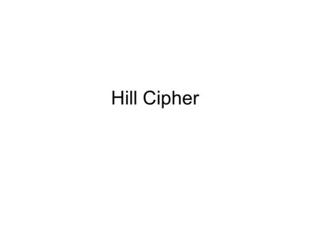 Hill Cipher.
