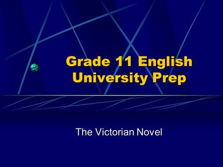 Grade 11 English University Prep The Victorian Novel.
