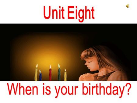 Unit Eight When is your birthday?.