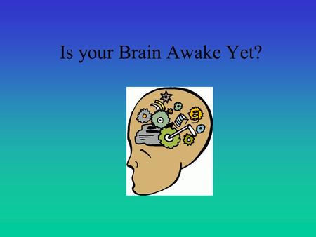 Is your Brain Awake Yet? 1. The maker doesn't want it; the buyer doesn't use it; and the user doesn't even see it. What is it? ANSWER: A Coffin.