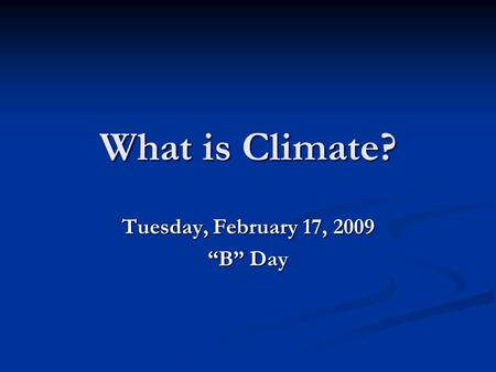 Tuesday, February 17, 2009 “B” Day