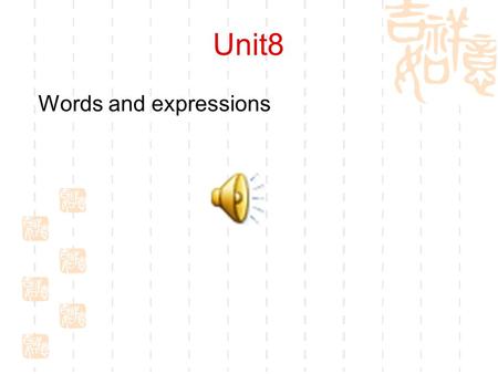 Unit8 Words and expressions Unit7 Revision : 1 1-12 month date birth age speech contest party trip art festival music year 2 (P96) 3 happy old (look.