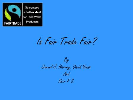 Is Fair Trade Fair? By Samuel J. Harvey, David Vause And Keir F S.