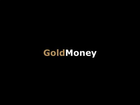 GoldMoney. Title Slide Box Document slug: date/pp # Title & Headline The Role of Gold in The 21 st Century James Turk 27 January 2011 Cheviot Sound Money.