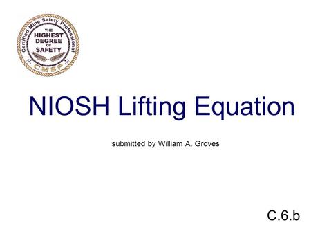 NIOSH Lifting Equation submitted by William A. Groves