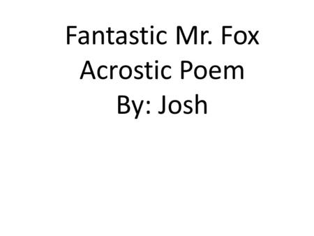 Fantastic Mr. Fox Acrostic Poem