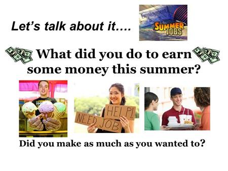 What did you do to earn some money this summer?