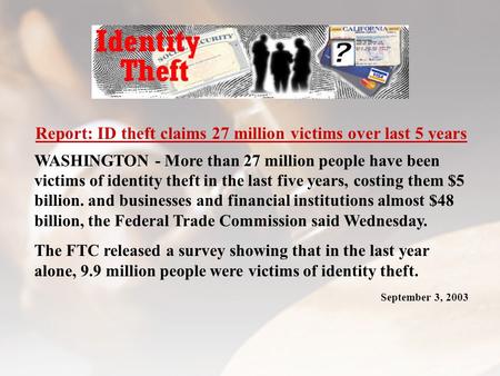 Report: ID theft claims 27 million victims over last 5 years WASHINGTON - More than 27 million people have been victims of identity theft in the last five.
